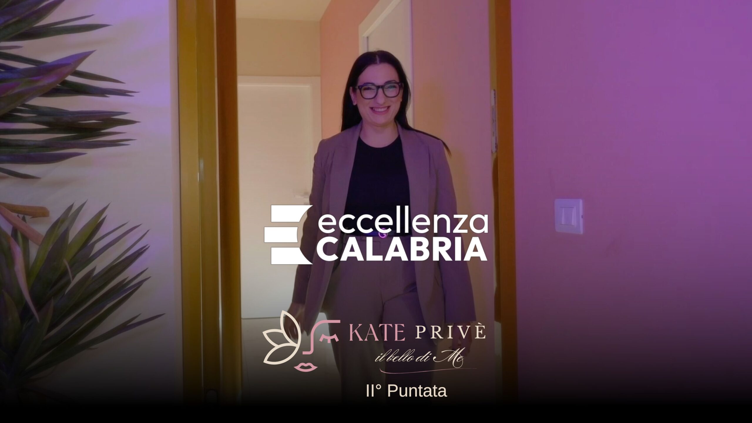 Kate Bello kate Privè - Il bello di Me - seconda puntata - Eccellenza Calabria